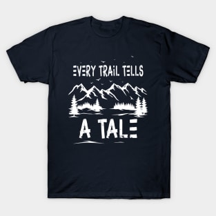 every trail tells a tale gift for hiking lovers T-Shirt